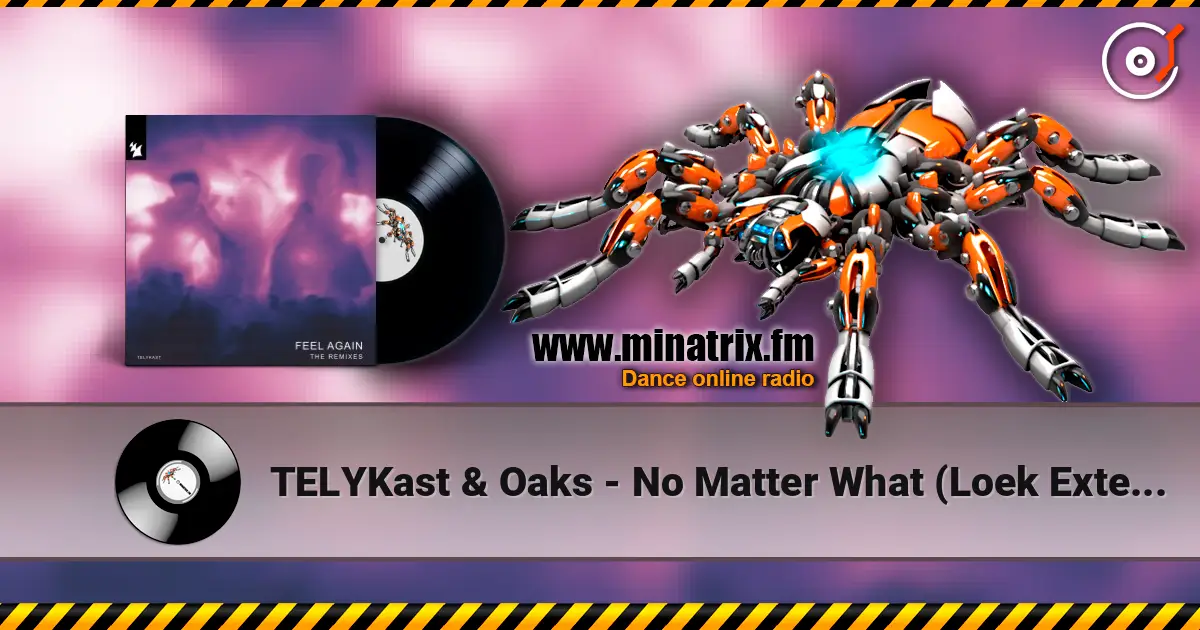 TELYKast & Oaks - No Matter What (Loek Extended Remix) online in hoher Qualität hören | Minatrix.FM