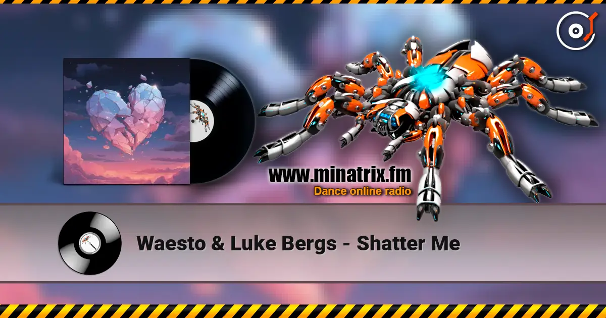 Waesto & Luke Bergs - Shatter Me online in hoher Qualität hören | Minatrix.FM