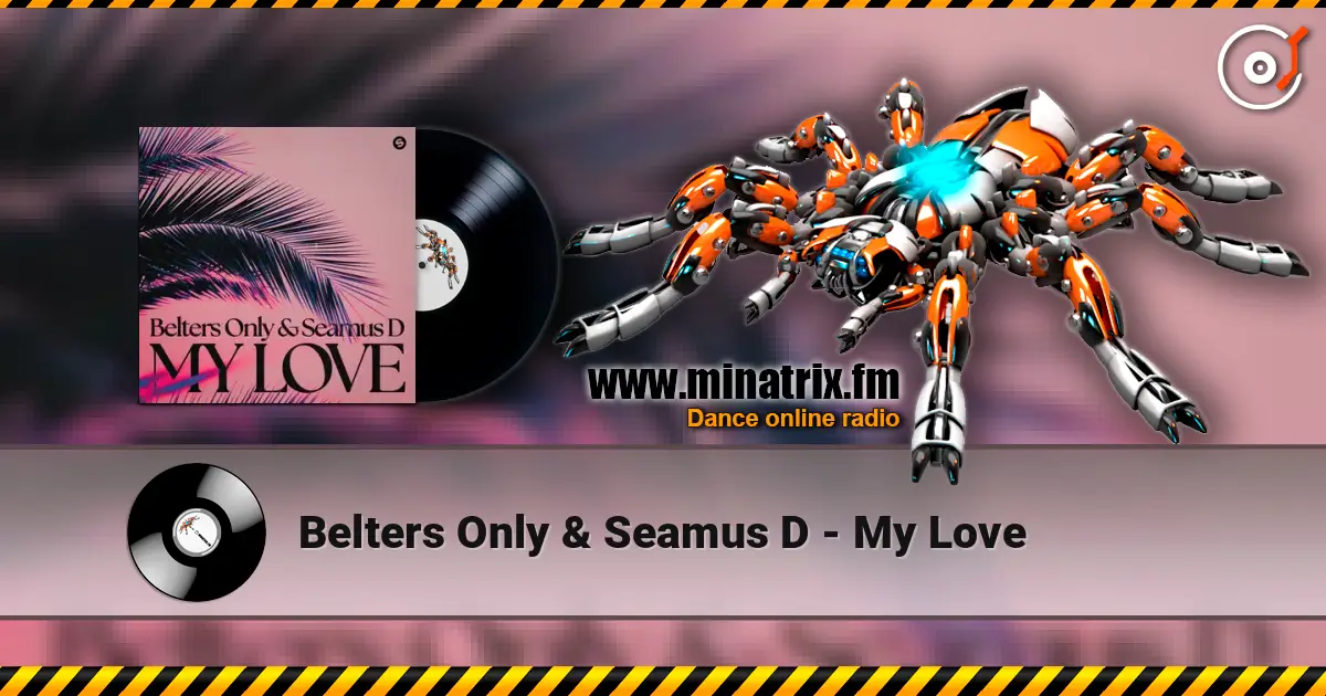 Belters Only & Seamus D - My Love online in hoher Qualität hören | Minatrix.FM