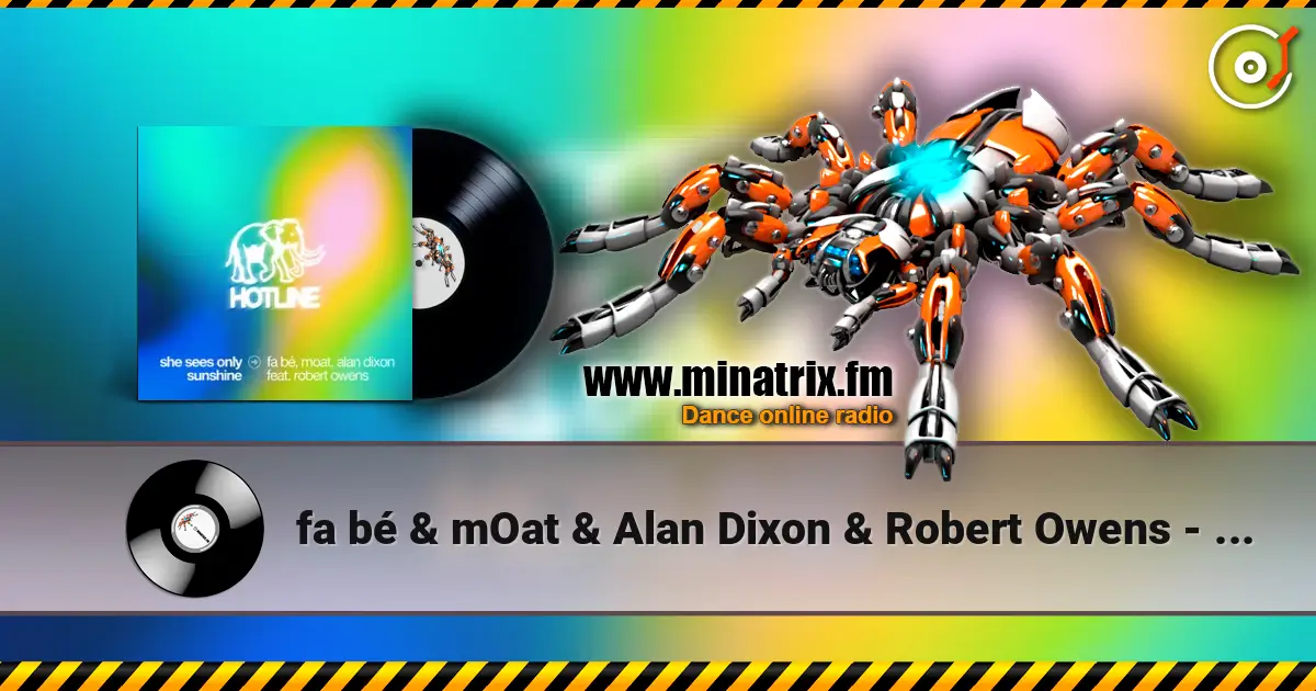 fa bé & mOat & Alan Dixon & Robert Owens - She Sees Only Sunshine online in hoher Qualität hören | Minatrix.FM