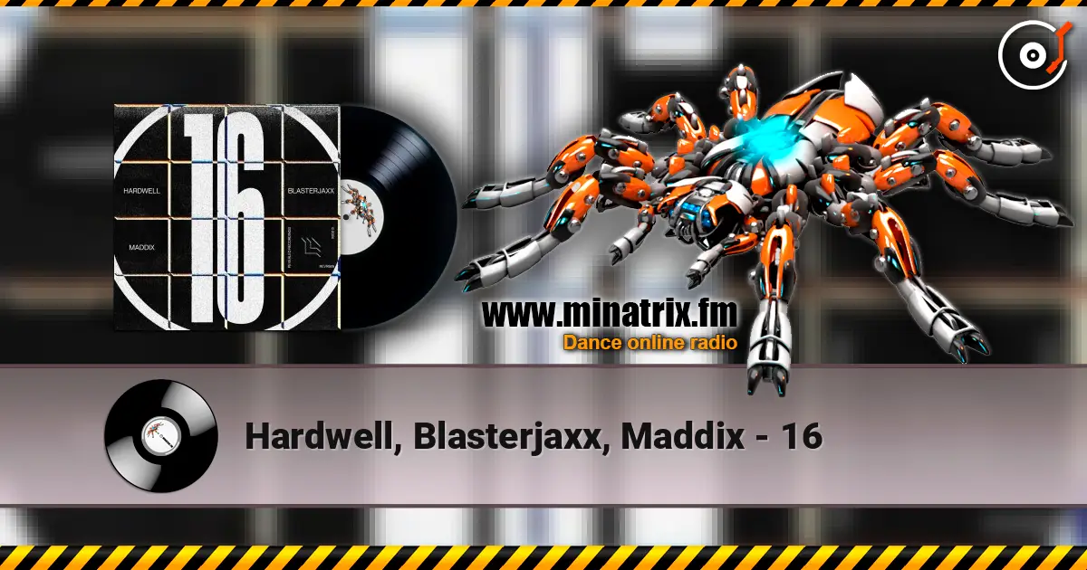 Hardwell, Blasterjaxx, Maddix - 16 online in hoher Qualität hören | Minatrix.FM