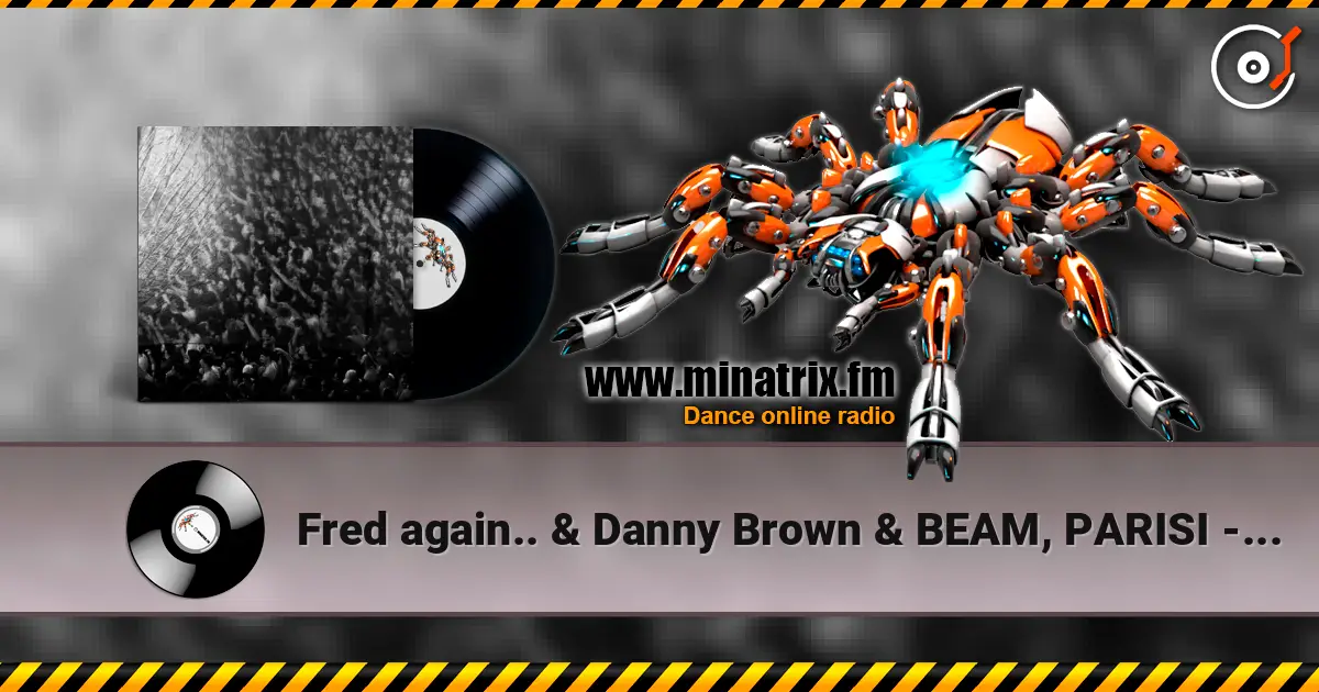 Fred again.. & Danny Brown & BEAM, PARISI - OK OK (feat. JPEGMAFIA ) (Hamdi remix) online in hoher Qualität hören | Minatrix.FM