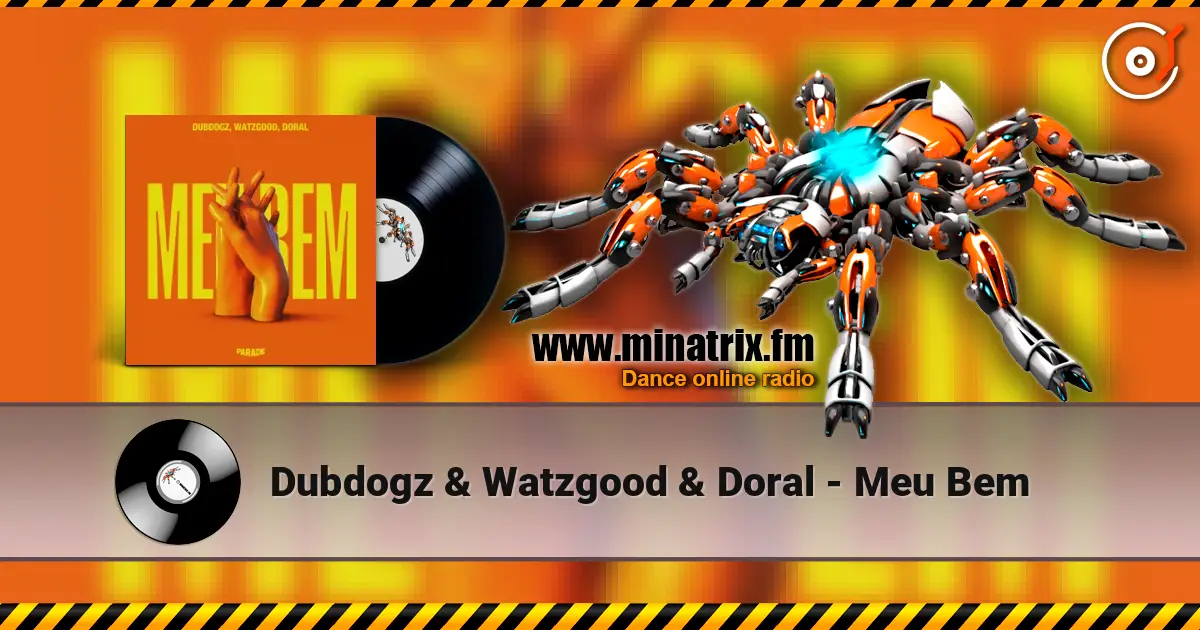 Dubdogz & Watzgood & Doral - Meu Bem online in hoher Qualität hören | Minatrix.FM