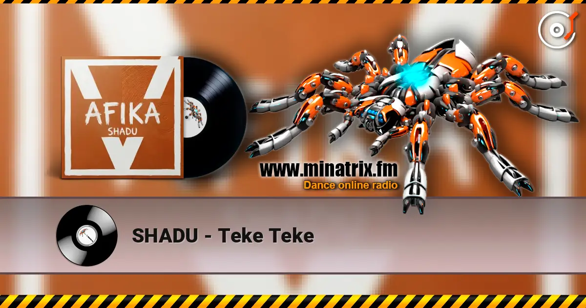 SHADU - Teke Teke online in hoher Qualität hören | Minatrix.FM
