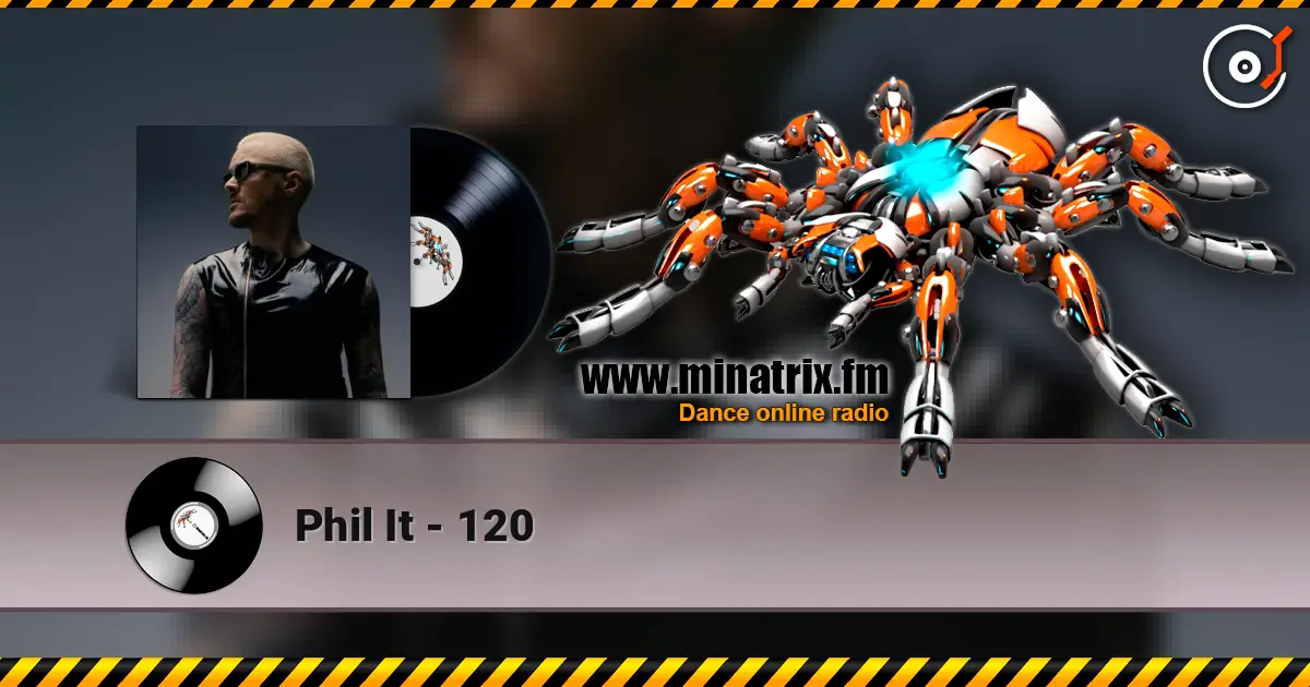 Phil It - 120 online in hoher Qualität hören | Minatrix.FM
