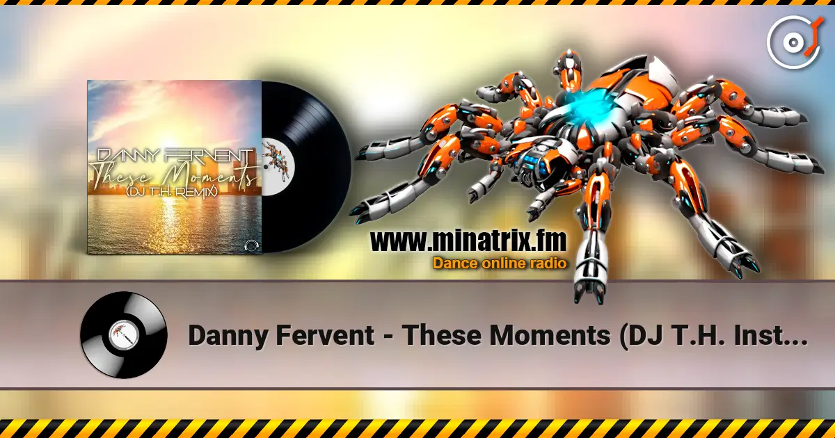 Danny Fervent - These Moments (DJ T.H. Instrumental Edit) online in hoher Qualität hören | Minatrix.FM