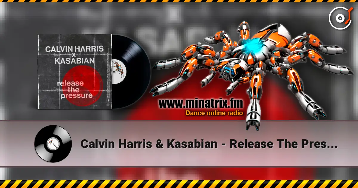 Calvin Harris & Kasabian - Release The Pressure online in hoher Qualität hören | Minatrix.FM