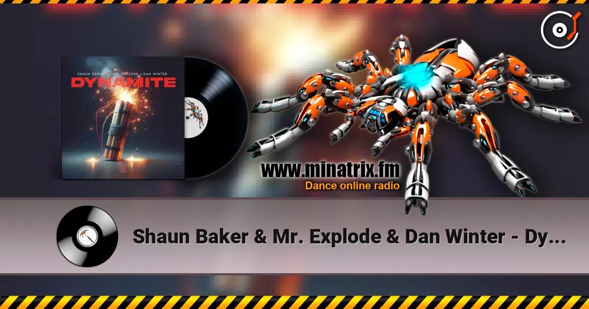 Shaun Baker & Mr. Explode & Dan Winter - Dynamite online in hoher Qualität hören | Minatrix.FM