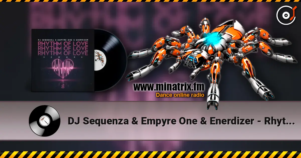 DJ Sequenza & Empyre One & Enerdizer - Rhythm of Love (Rework) online in hoher Qualität hören | Minatrix.FM