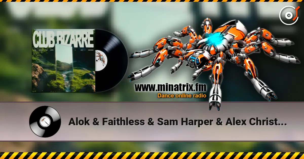 Alok & Faithless & Sam Harper & Alex Christensen - Club Bizarre online in hoher Qualität hören | Minatrix.FM