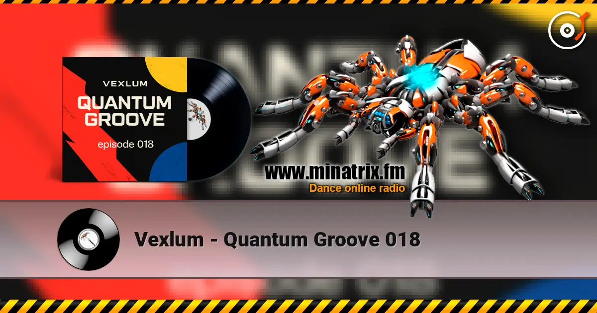 Vexlum - Quantum Groove 018 online in hoher Qualität hören | Minatrix.FM
