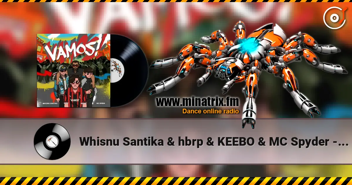 Whisnu Santika & hbrp & KEEBO & MC Spyder - Vamos! online in hoher Qualität hören | Minatrix.FM