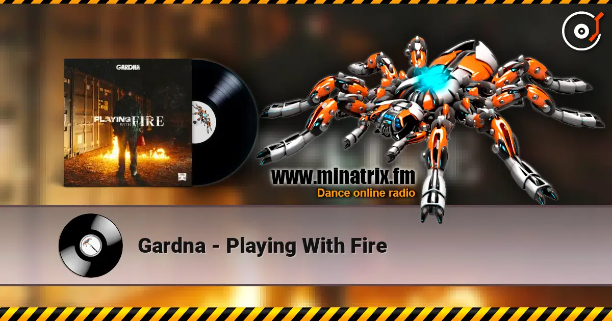 Gardna - Playing With Fire online in hoher Qualität hören | Minatrix.FM