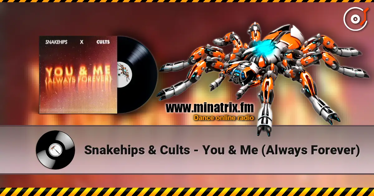 Snakehips & Cults - You & Me (Always Forever) online in hoher Qualität hören | Minatrix.FM