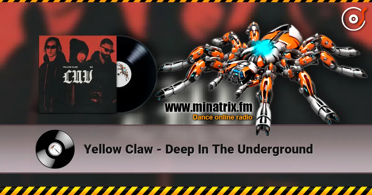 Yellow Claw - Deep In The Underground online in hoher Qualität hören | Minatrix.FM