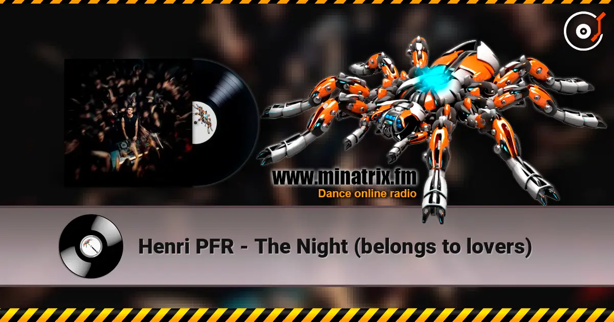 Henri PFR - The Night (belongs to lovers) online in hoher Qualität hören | Minatrix.FM