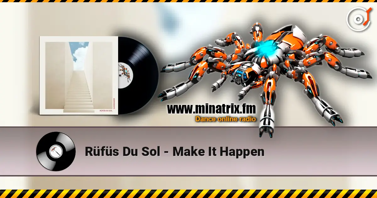 Rüfüs Du Sol - Make It Happen online in hoher Qualität hören | Minatrix.FM