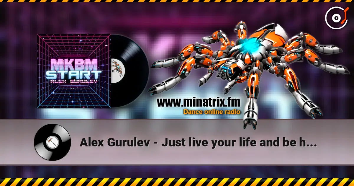 Alex Gurulev - Just live your life and be happy online in hoher Qualität hören | Minatrix.FM