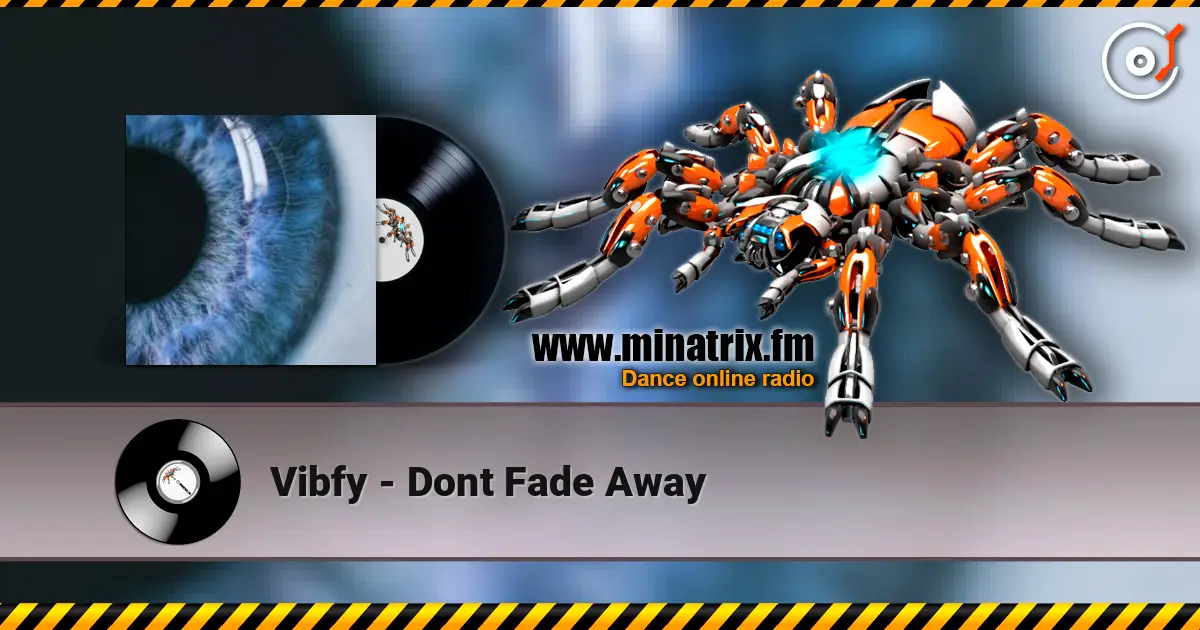 Vibfy - Dont Fade Away online in hoher Qualität hören | Minatrix.FM