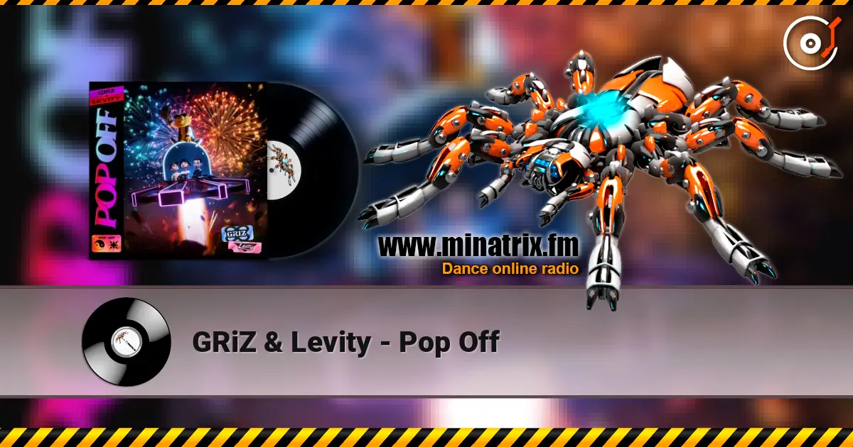 GRiZ & Levity - Pop Off online in hoher Qualität hören | Minatrix.FM
