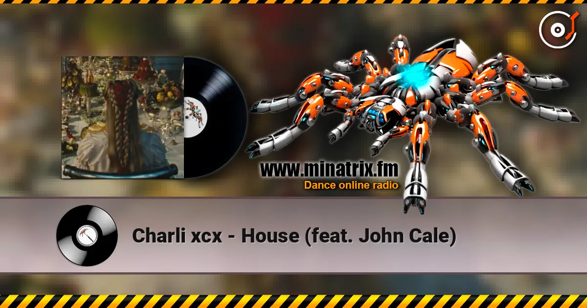 Charli xcx - House (feat. John Cale) online in hoher Qualität hören | Minatrix.FM