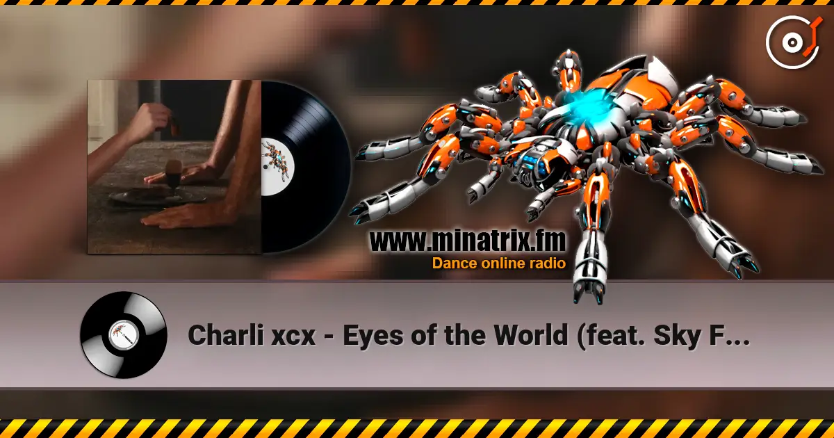 Charli xcx - Eyes of the World (feat. Sky Ferreira) online in hoher Qualität hören | Minatrix.FM