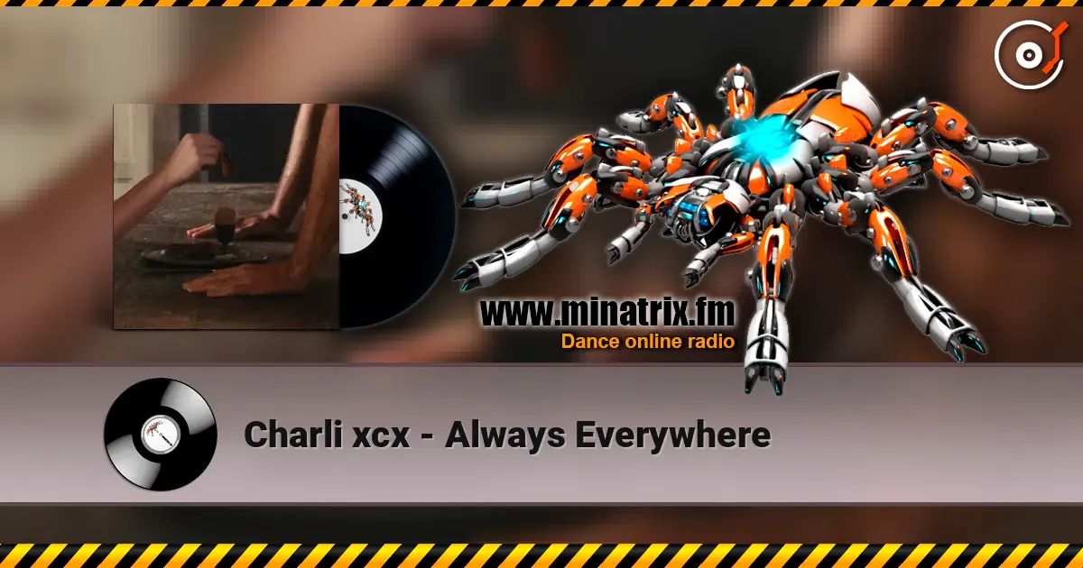 Charli xcx - Always Everywhere online in hoher Qualität hören | Minatrix.FM