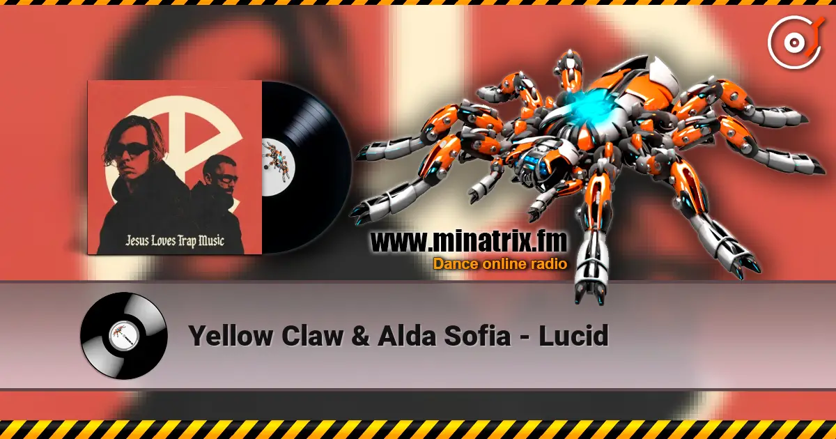 Yellow Claw & Alda Sofia - Lucid online in hoher Qualität hören | Minatrix.FM