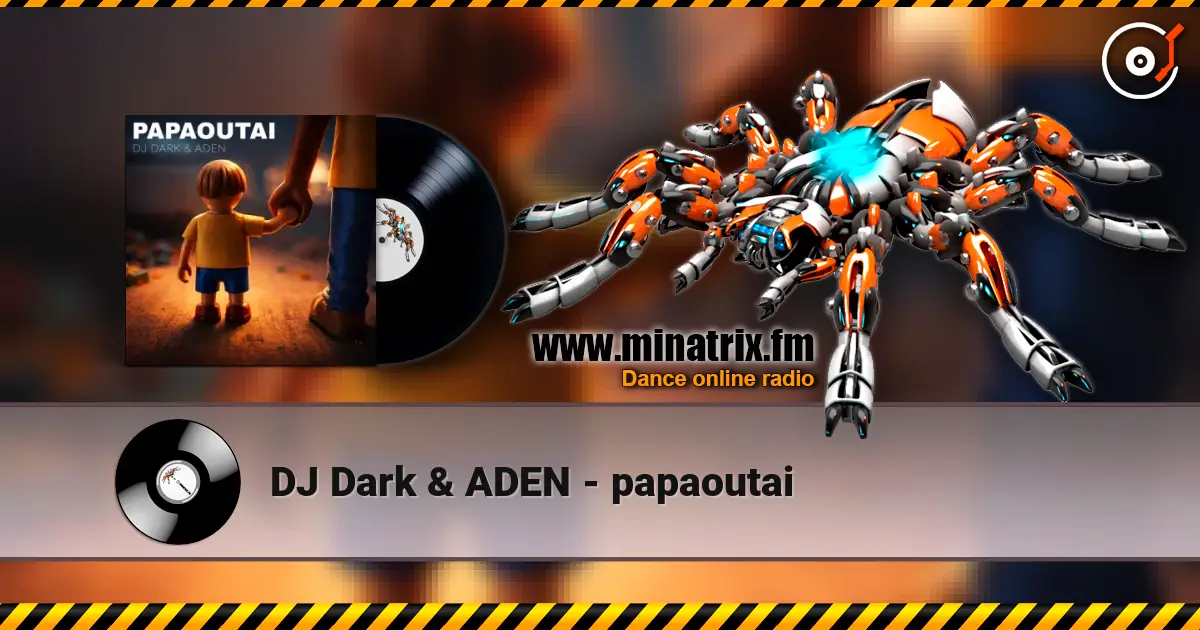 DJ Dark & ADEN - papaoutai online in hoher Qualität hören | Minatrix.FM