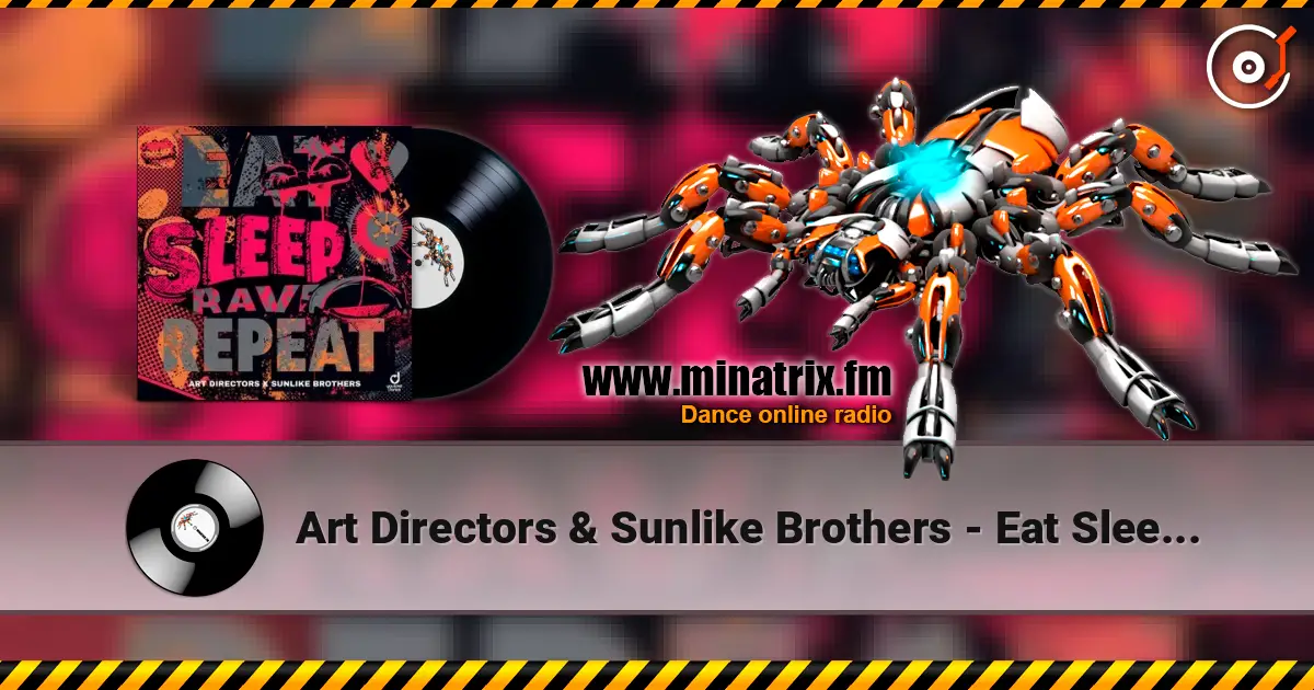 Art Directors & Sunlike Brothers - Eat Sleep Rave Repeat online in hoher Qualität hören | Minatrix.FM
