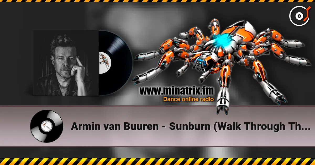 Armin van Buuren - Sunburn (Walk Through The Fire) (Vocal Edit) online in hoher Qualität hören | Minatrix.FM