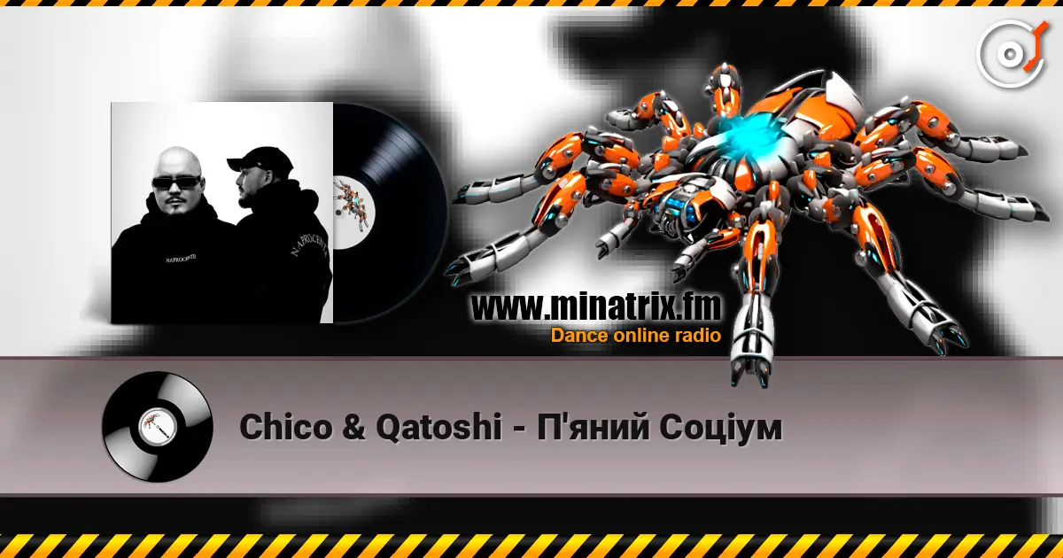 Chico & Qatoshi - П'яний Соціум online in hoher Qualität hören | Minatrix.FM