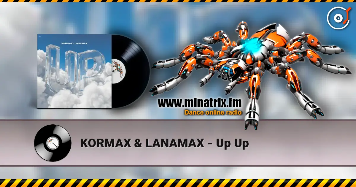 KORMAX & LANAMAX - Up Up online in hoher Qualität hören | Minatrix.FM
