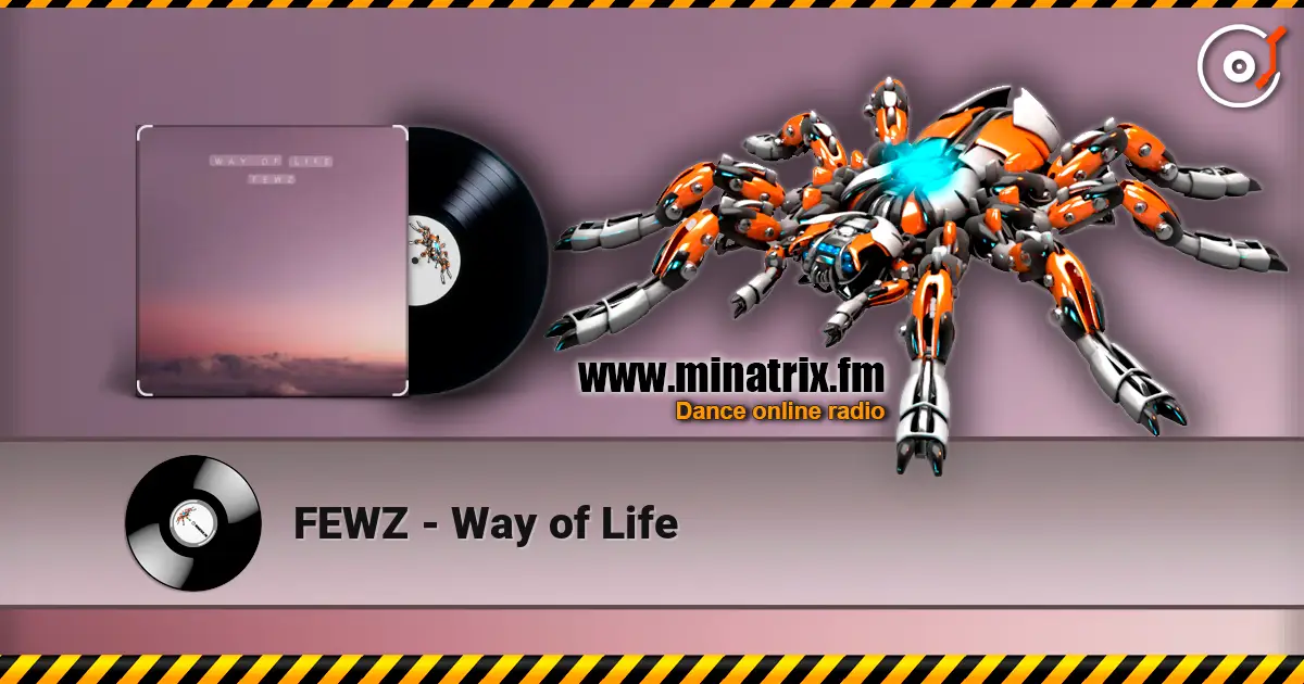 FEWZ - Way of Life online in hoher Qualität hören | Minatrix.FM