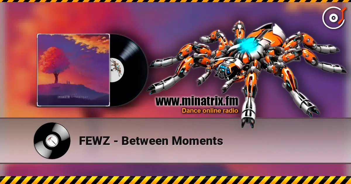 FEWZ - Between Moments online in hoher Qualität hören | Minatrix.FM