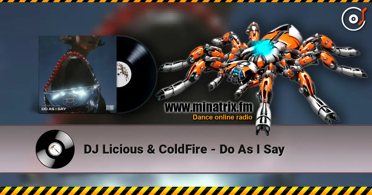 DJ Licious & ColdFire - Do As I Say online in hoher Qualität hören | Minatrix.FM