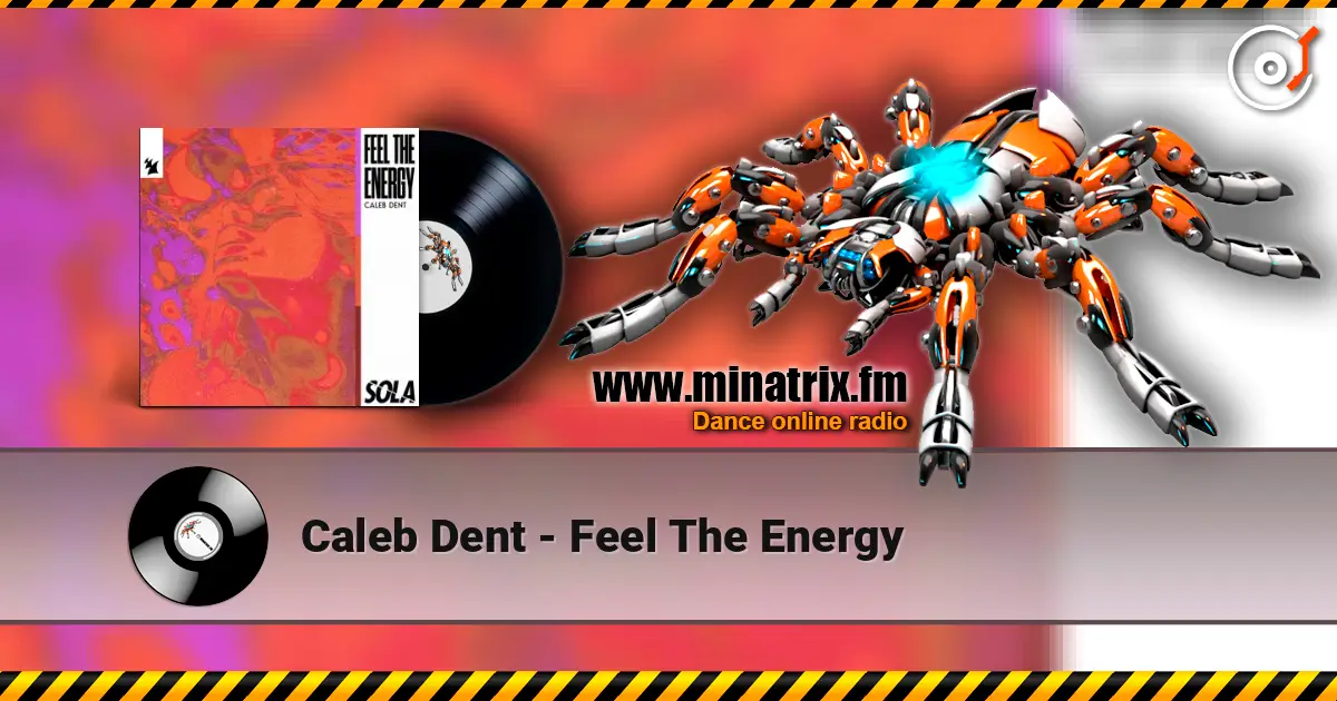 Caleb Dent - Feel The Energy online in hoher Qualität hören | Minatrix.FM