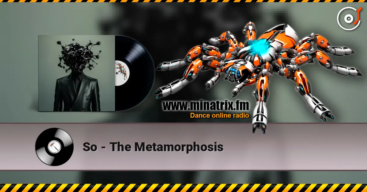 So - The Metamorphosis online in hoher Qualität hören | Minatrix.FM