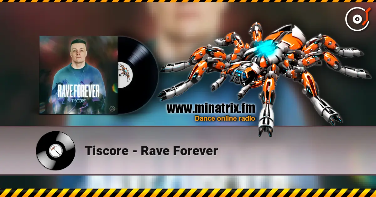 Tiscore - Rave Forever online in hoher Qualität hören | Minatrix.FM