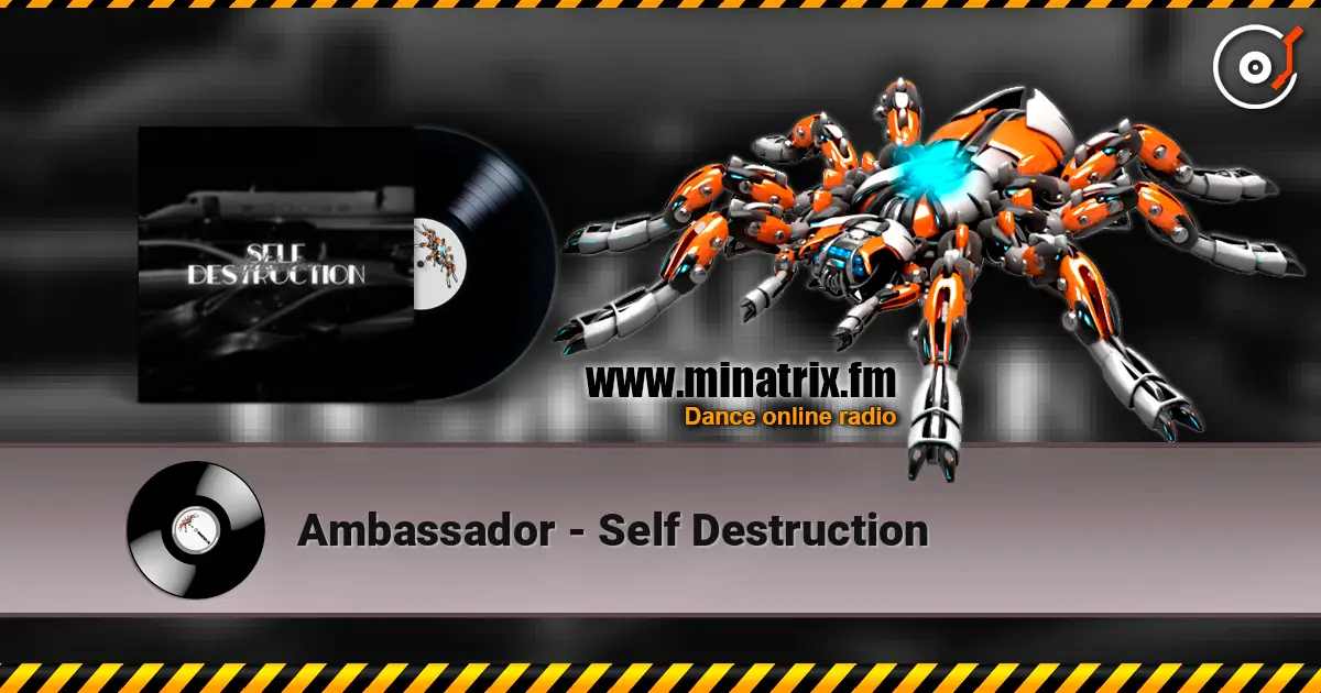 Ambassador - Self Destruction online in hoher Qualität hören | Minatrix.FM