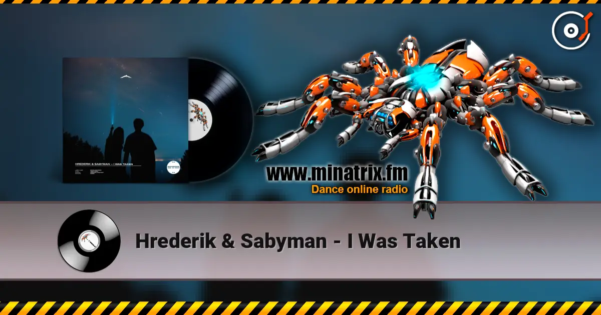 Hrederik & Sabyman - I Was Taken online in hoher Qualität hören | Minatrix.FM