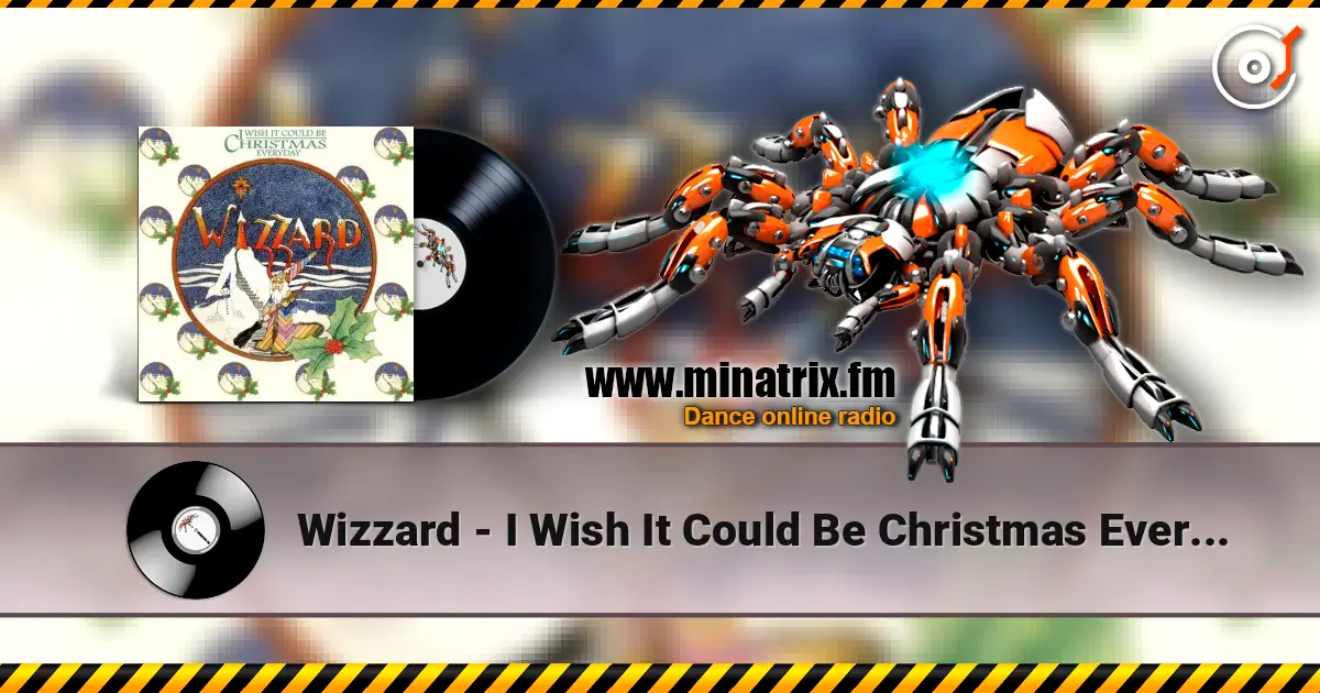 Wizzard - I Wish It Could Be Christmas Everyday online in hoher Qualität hören | Minatrix.FM