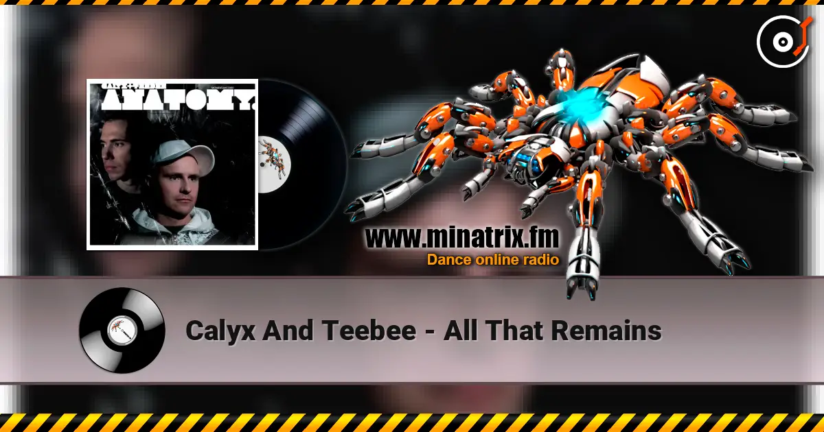 Calyx And Teebee - All That Remains online in hoher Qualität hören | Minatrix.FM