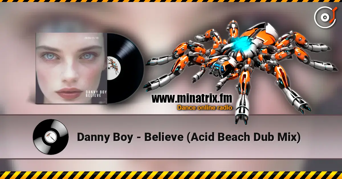 Danny Boy - Believe (Acid Beach Dub Mix) online in hoher Qualität hören | Minatrix.FM
