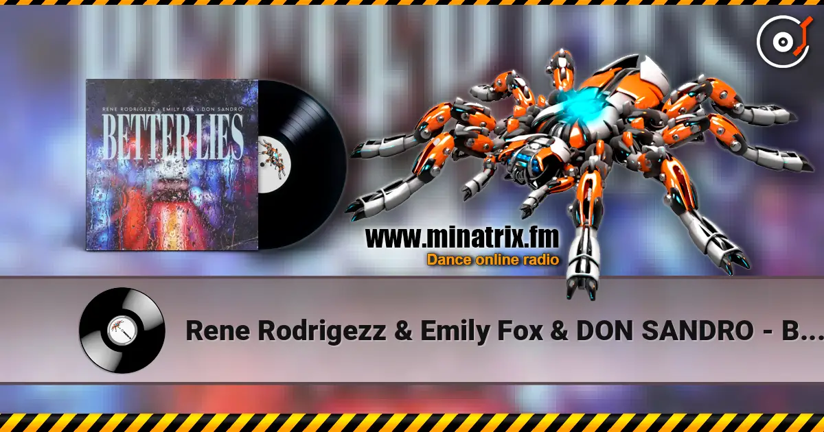 Rene Rodrigezz & Emily Fox & DON SANDRO - Better Lies online in hoher Qualität hören | Minatrix.FM