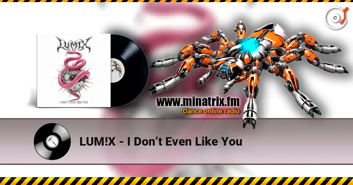 LUM!X - I Don’t Even Like You online in hoher Qualität hören | Minatrix.FM