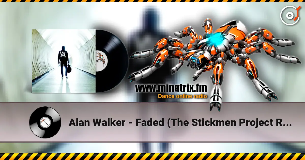 Alan Walker - Faded (The Stickmen Project Remix) online in hoher Qualität hören | Minatrix.FM