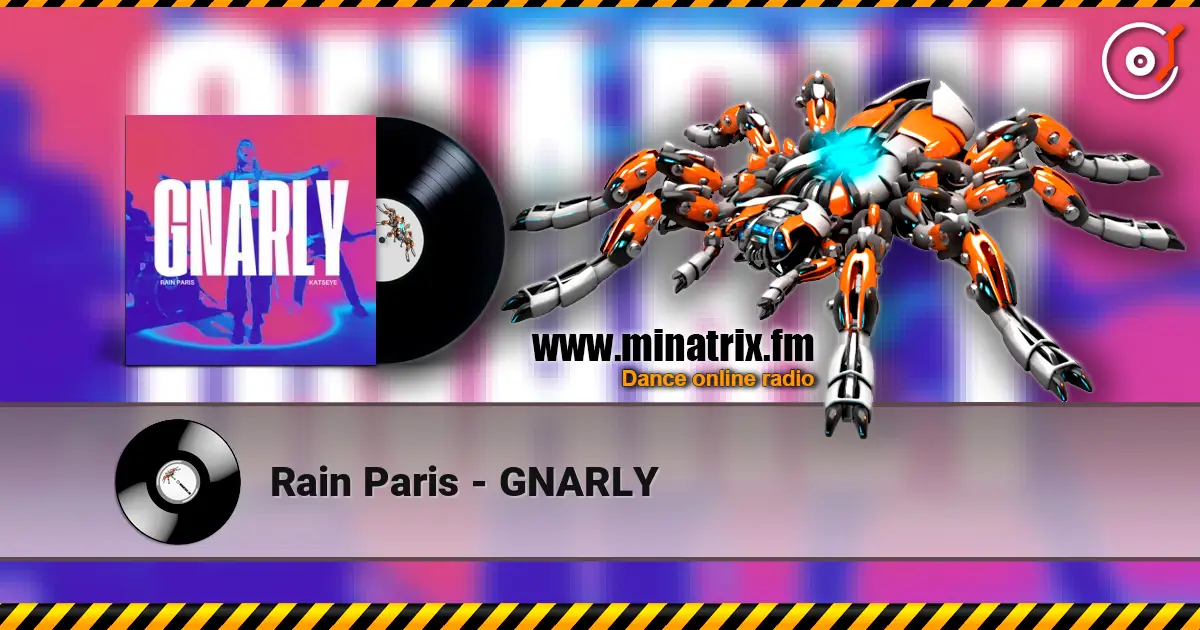 Rain Paris - GNARLY online in hoher Qualität hören | Minatrix.FM