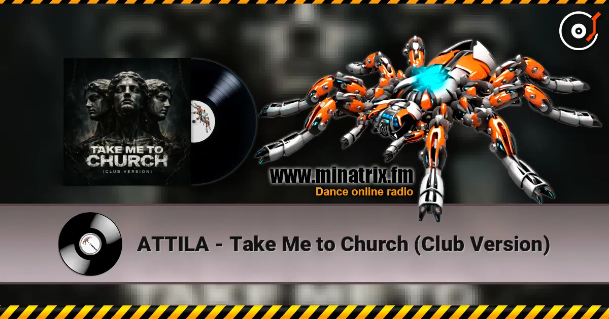 ATTILA - Take Me to Church (Club Version) online in hoher Qualität hören | Minatrix.FM