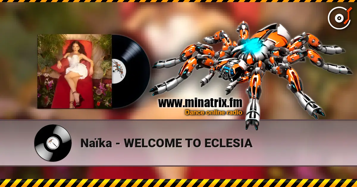 Naïka - WELCOME TO ECLESIA online in hoher Qualität hören | Minatrix.FM